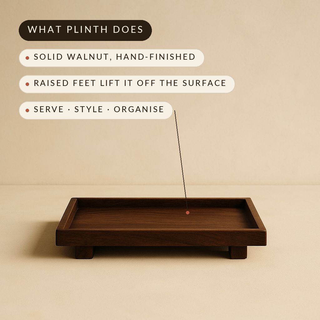 What Plinth does — solid walnut, raised feet, serve style organise